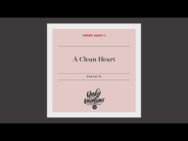 A Clean Heart — Daily Devotional