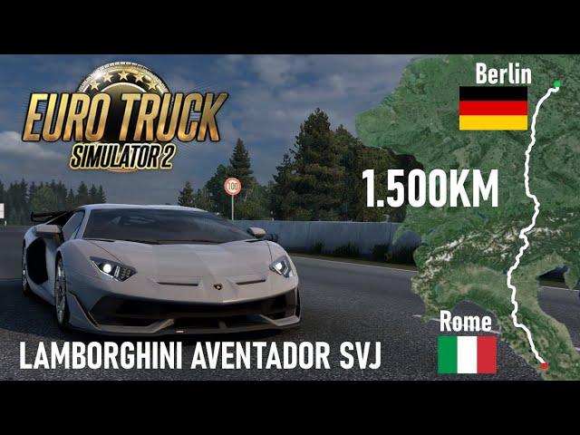 Driving from BERLIN (DE) to ROME (IT) with LAMBORGHINI Aventador SVJ / Euro Truck Simulator 2