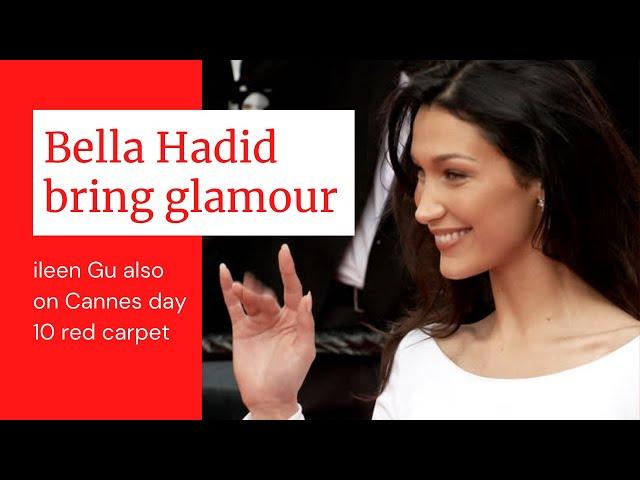 Bella Hadid, Eileen Gu bring glamour to #Cannes day 10 red carpet