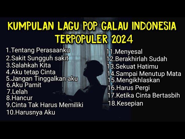 KUMPULAN LAGU POP GALAU INDONESIA TERPOPULER 2024 || kumpulan lagu sad songs viral tik tok 2024