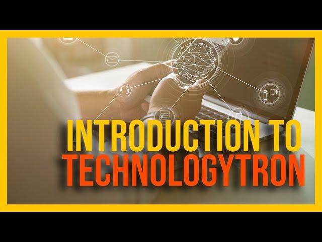 Introduction to Technologytron