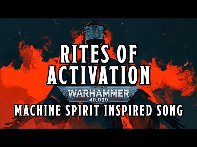 Rites of Activation - A Warhammer 40k Machine Spirit Inspired Song #warhammer