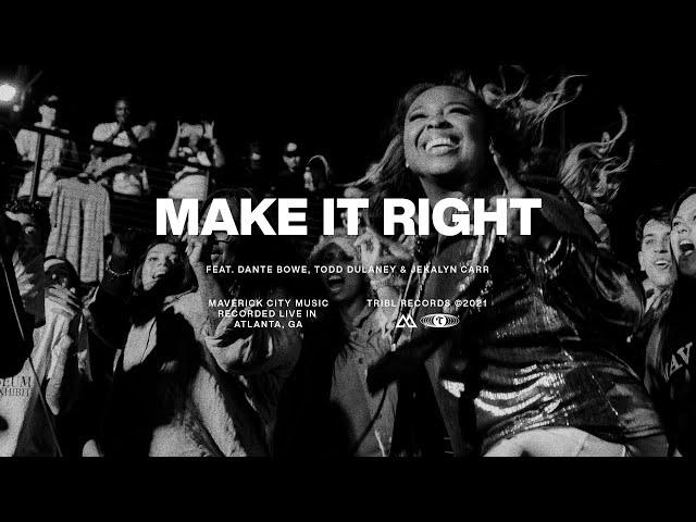 Make it Right (feat. Dante Bowe, Todd Dulaney, & Jekalyn Carr) | Maverick City Music | TRIBL