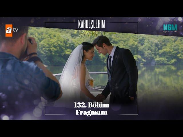 Kardeşlerim 132. Bölüm Fragmanı