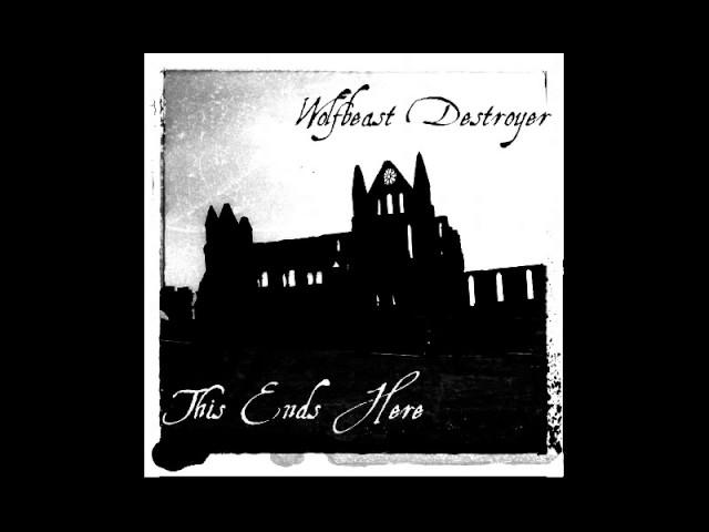 This Ends Here / Wolfbeast Destroyer  - Full Split [2017]