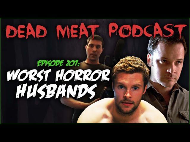 Worst Horror Husbands (Dead Meat Podcast Ep. 207)