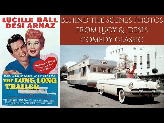 Behind The Scenes Photos From Lucy & Desi's Theatrical Comedy Classic - THE LONG, LONG TRAILER  1953