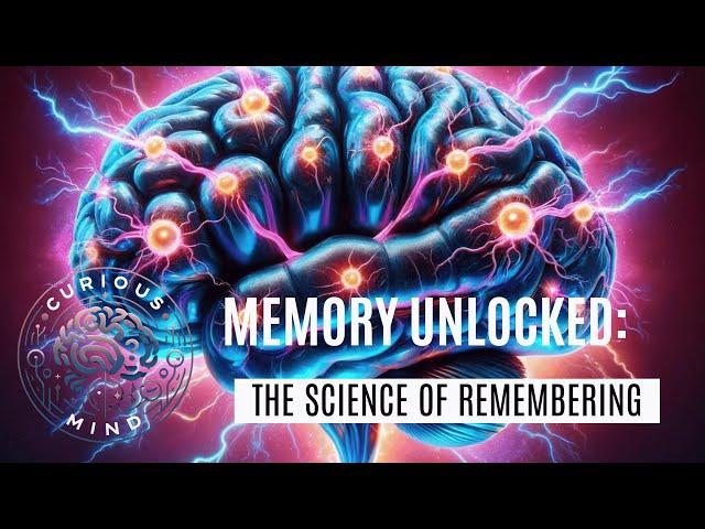 Memory Unlocked: The Science of Remembering