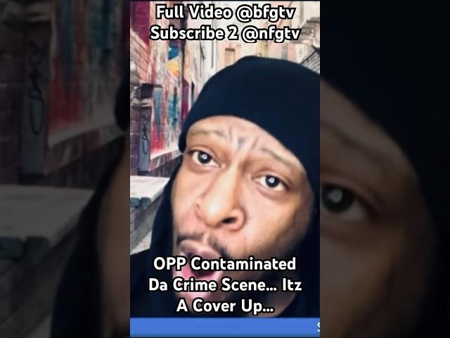 OPP Contaminated Da Crime Scene… Itz A Cover Up… #crimescene #csi Full Video @bfgtv9991
