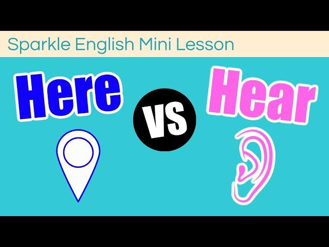 Here or Hear: What is the Difference? | ESL Homophones Mini Lesson | Commonly Confused English Words