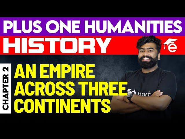 Plus One Humanities | History - An Empire Across Three Continents | Eduport