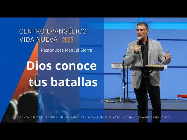 Dios conoce tus batallas - Pastor José Manuel Sierra