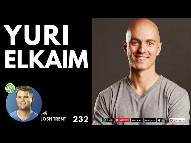 232 Yuri Elkaim: Making Fit & Healthy Simple Again