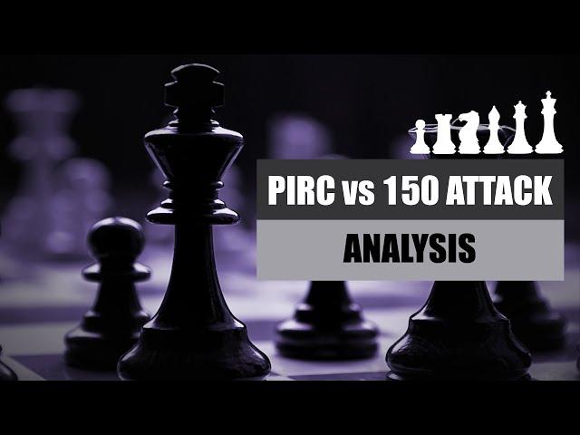 Pirc vs 150 Attack | Analysis & Ideas