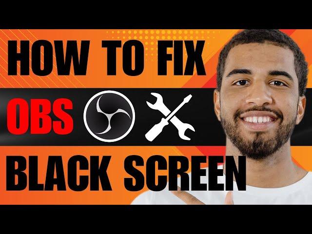 How to Fix OBS Studio Black Screen Game Capture (2024)