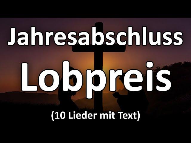 Jahresabschluss Lobpreiszeit - 10 Lobpreislieder