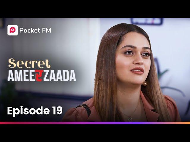 Episode 19 | Secret Ameerzaada | Pocket FM