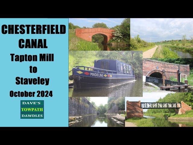 Tapton Mill to Staveley by Towpath. (Chesterfield Canal)    October 2024.   DAVE'S TOWPATH DAWDLES