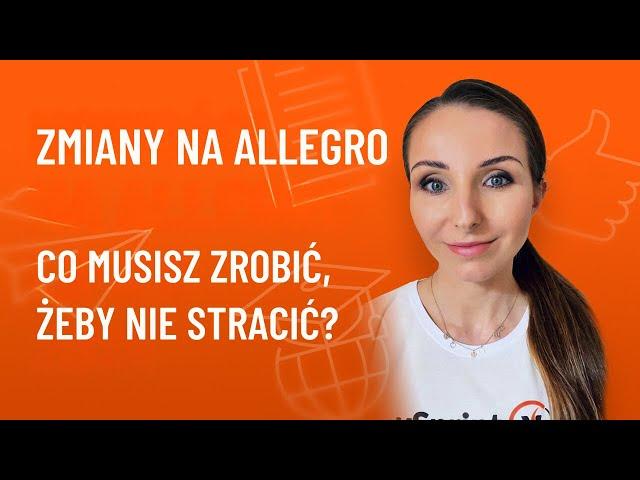 Zmiany na Allegro? Co musisz zrobić, żeby nie stracić?