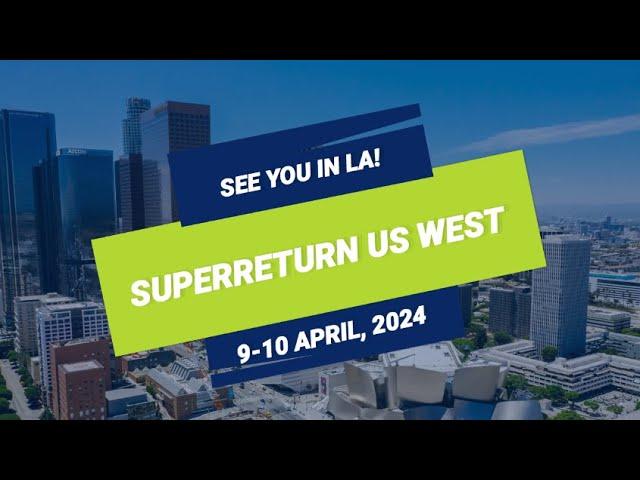 Unlock Opportunities at SuperReturn US West 2024!