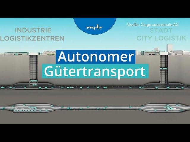 Unterirdische Waren-Autobahn - Der Güterverkehr der Zukunft | Umschau | MDR