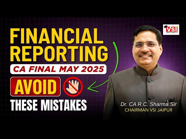 BIG Mistakes to Avoid in Financial Reporting | CA Final May 2025 | Maximize Accuracy!