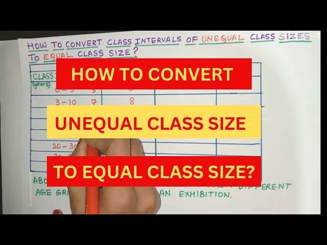 How to Convert Class Intervals From Unequal Class Sizes to Equal Class Size? | Statistics