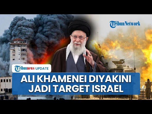 UPDATE Perang Timur Tengah: Ali Khamenei Diyakini Jadi Target Israel hingga Putin Ogah Intervensi