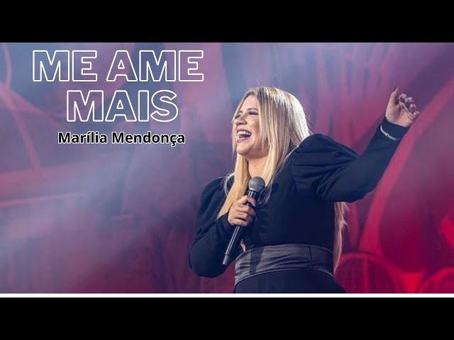 Marília Mendonça - Me Ame Mais ((LETRA))