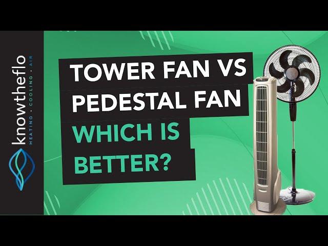 Tower Fan vs Pedestal Fan - Which is BETTER for YOU?