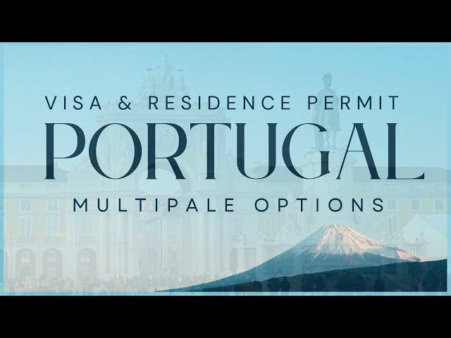 PORTUGAL MULTIPLE OPTIONS FOR VISA & RESIDENCE PERMIT