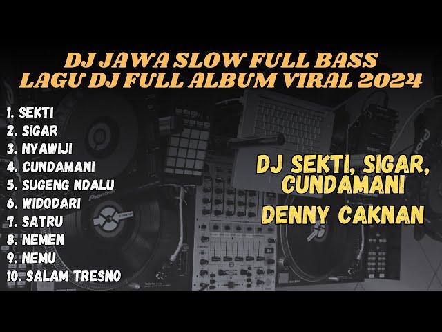 DJ JAWA TRENDING TERBARU 2024 - DJ SEKTI - DJ SIGAR DJ DENY CAKNAN FULL ALBUM VIRAL TIKTOK 2024