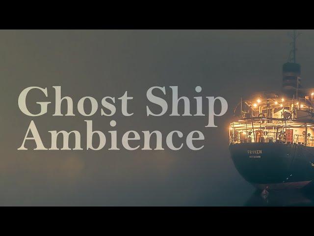 GHOST SHIP Ambience | HORROR on the HIGH SEAS