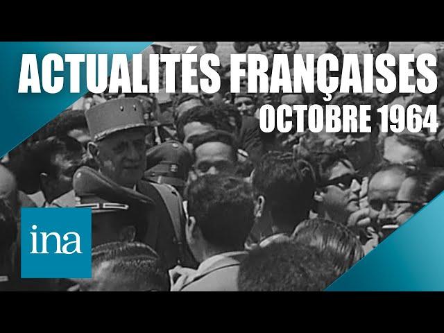 Les Actualités Françaises d’octobre 1964 : l'actu en France et dans le monde | INA Actu