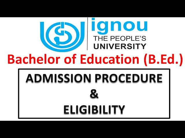Bachelor of Education (B.Ed.) IGNOU Admission Procedure and Eligibility Details | Ignou B.Ed Details