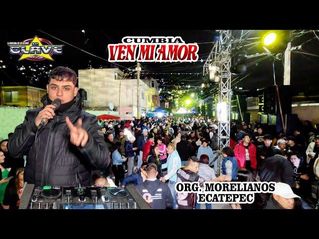  VEN MI AMOR - HACIA FALTA UNA CLASICA - SONIDO AL CLAVE - ORG LOS MORELIANOS SN PEDRO XALOSTOC