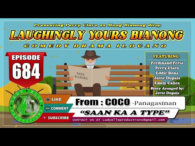 LAUGHINGLY YOURS BIANONG #684 | SAAN KA A TYPE | COCO | LADY  ELLE PRODUCTIONS | ILOCANO DRAMA