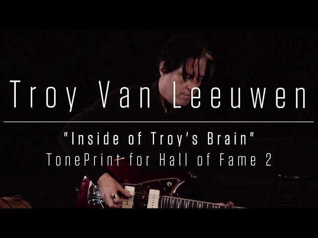 Troy Van Leeuwen - "The Inside Of Troy's Brain" TonePrint for Hall Of Fame 2 Reverb