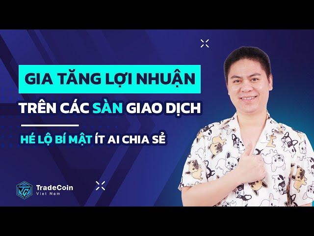 PHƯƠNG PHÁP gia tăng LỢI NHUẬN trên các sàn giao dịch | Hé lộ bí mật ít ai Chia Sẻ