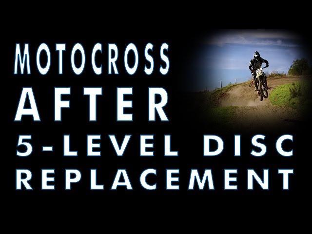 Riding Motocross after Disc Replacement Surgery at 5 Levels by ENANDE and Dr.. Ritter-Lang