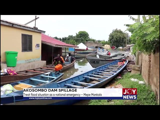 Akosombo Dam Spillage: Treat flood situation as a national emergency – Mepe Mankalo