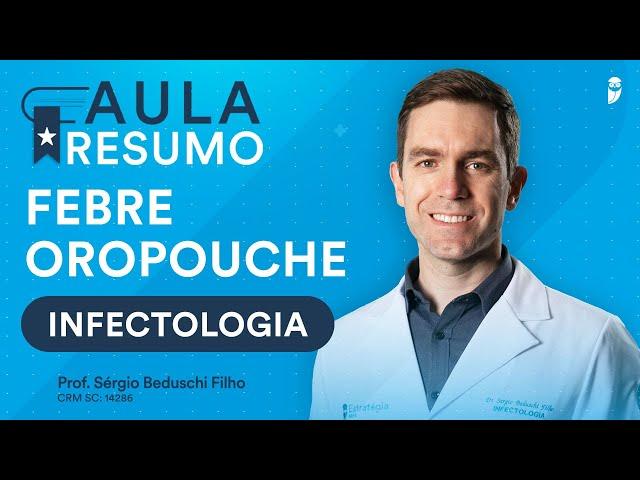 Resumo de Febre Oropouche - Aula de Infectologia para Residência Médica com Prof. Sérgio Beduschi