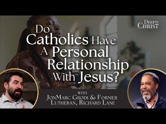 A Personal Relationship with Jesus - Deep in Christ, Episode 89