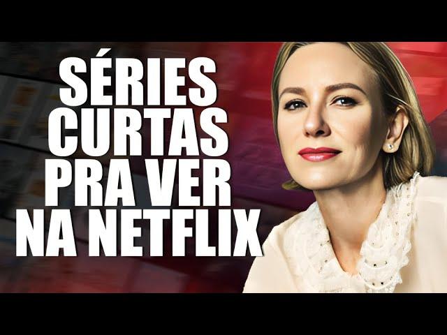 4 SÉRIES NA NETFLIX CURTAS E MUITO BOAS PRA VER AGORA!