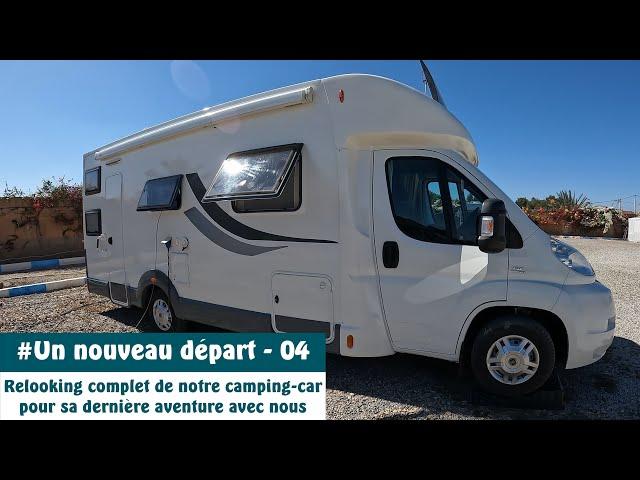 #04 Un Nouveau Départ : Relooking complet de notre camping-car pour sa dernière aventure avec nous