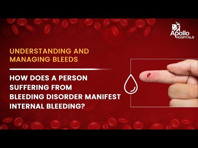 How does a person suffering from bleeding disorder manifest internal bleeding? | Dr. Gaurav Kharya