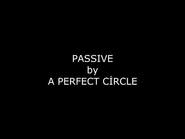 A perfect circle - Passive (Lyrics)