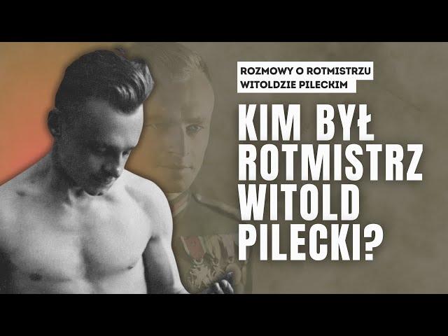 Kim był rotmistrz Witold Pilecki?  Książka "Niezniszczalny" Jarosława Wróblewskiego