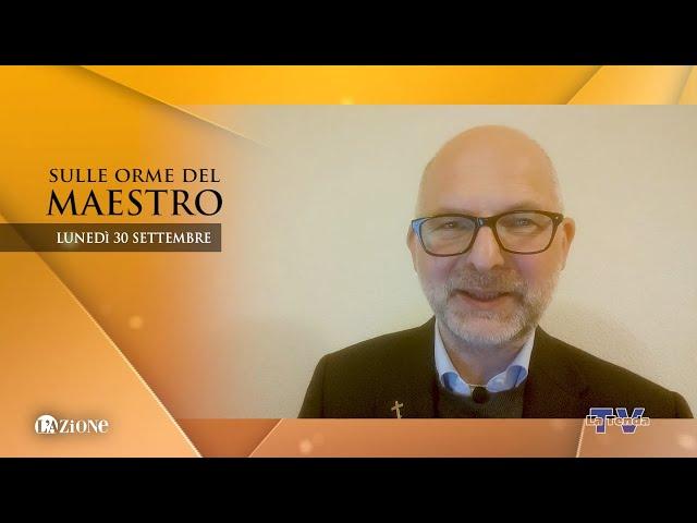 Sulle orme del Maestro - Lunedì 30 settembre 2024