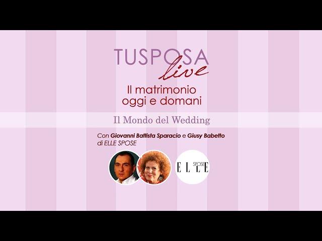 TUSPOSA Live - "Il Matrimonio Oggi e Domani" con ELLE Spose